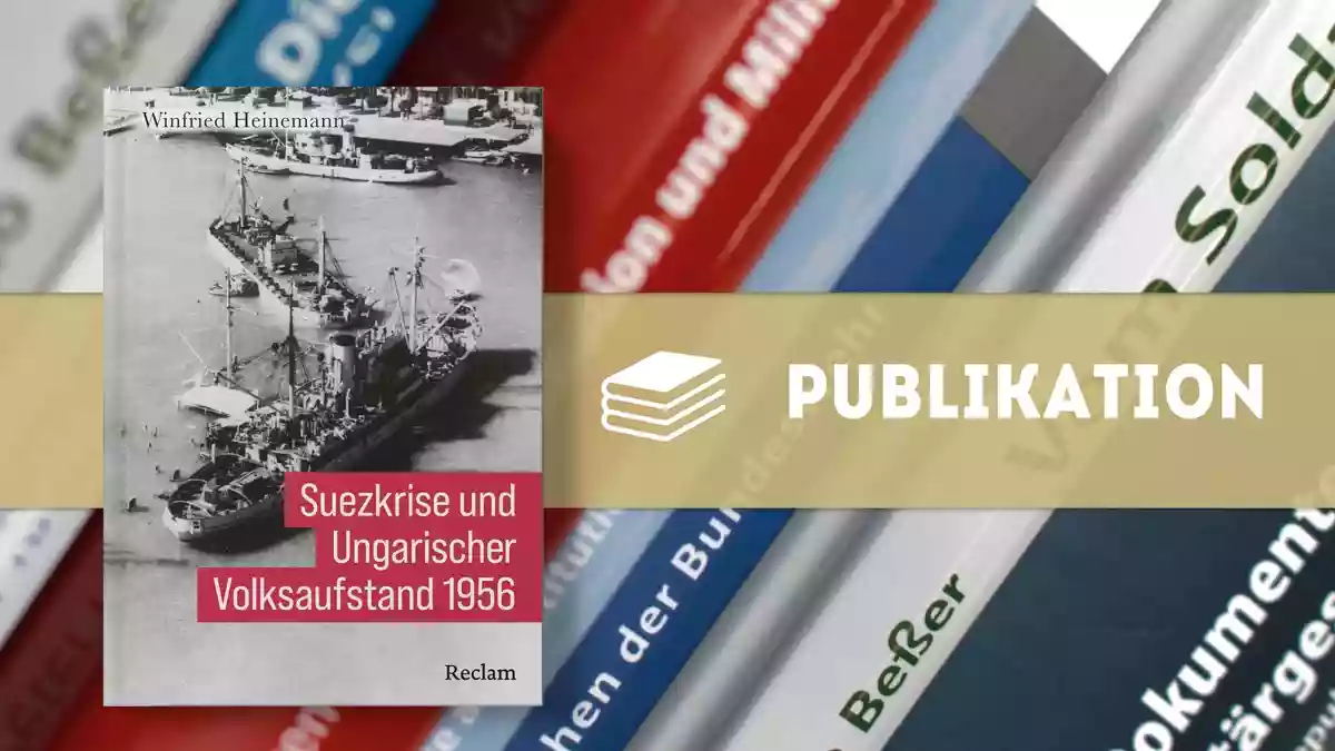 Neue Publikation: Suezkrise und Ungarischer Volksaufstand 1956 - Bild: presseportal.de