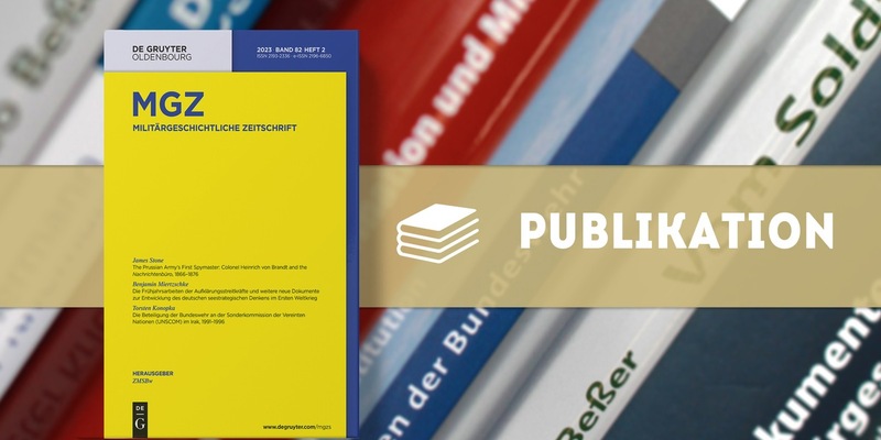 Neue Ausgabe der Militärgeschichtlichen Zeitschrift: MGZ 82 (2023) Heft 2 - Foto: presseportal.de