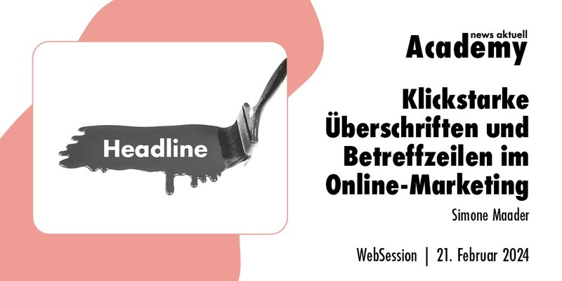 Klickstarke Überschriften und Betreffzeilen im Online-Marketing / Ein Online-Seminar der news aktuell Academy - Foto: presseportal.de
