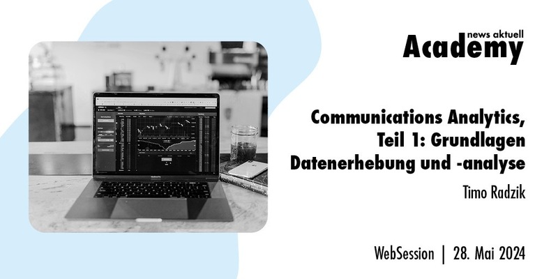 Communications Analytics, Teil 1: Grundlagen Datenerhebung und -analyse / Ein Online-Seminar der news aktuell Academy - Foto: presseportal.de