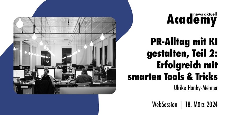 PR-Alltag mit KI gestalten, Teil 2: Erfolgreich mit smarten Tools & Tricks / Ein Online-Seminar der news aktuell Academy am 18. März 2024 - Foto: presseportal.de