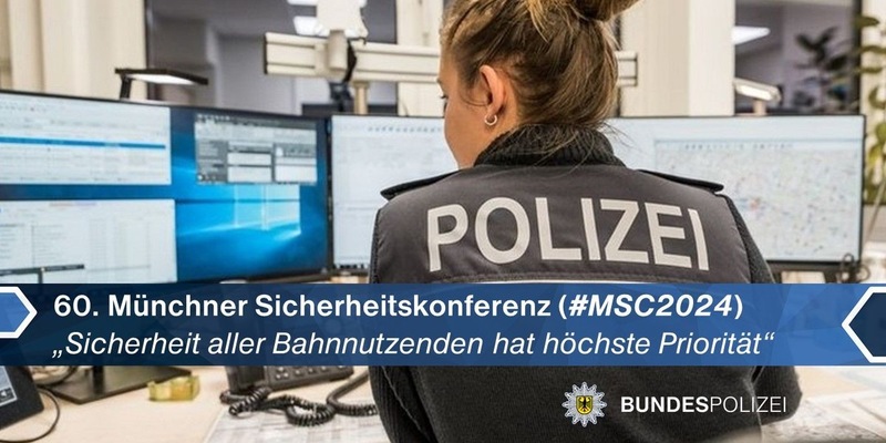 Bundespolizeidirektion München: Bundespolizei anlässlich 60. MSC im Einsatz: Sicherheit aller Bahnnutzenden hat höchste Priorität - Foto: presseportal.de