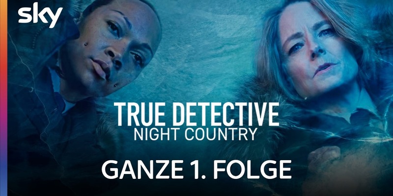 Episode eins der HBO-Serie True Detective: Night Country auf dem Sky Deutschland Kanal auf YouTube frei verfügbar - Foto: presseportal.de