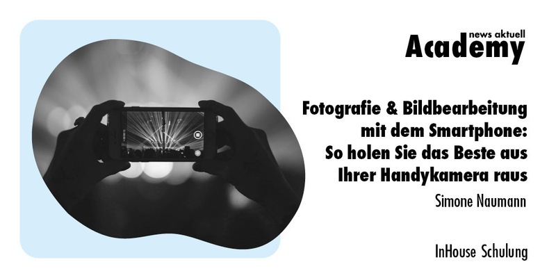 Fotografie & Bildbearbeitung mit dem Smartphone: So holen Sie das Beste aus Ihrer Handykamera raus / Eine Inhouse-Schulung der news aktuell Academy - Foto: presseportal.de