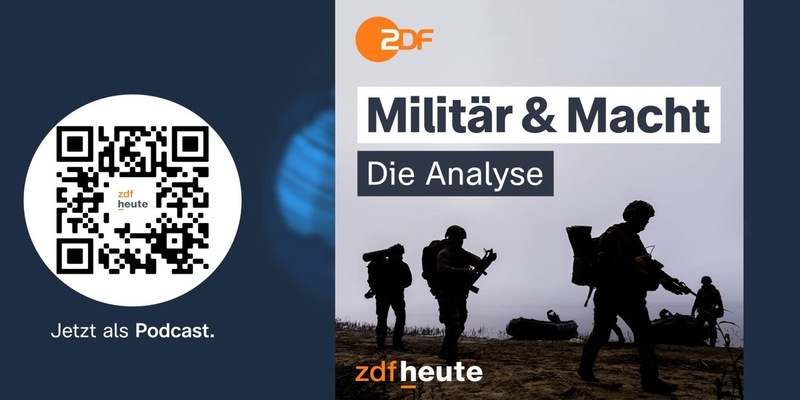 Neuer Podcast von ZDFheute: Militär & Macht – Die Analyse - Foto: presseportal.de