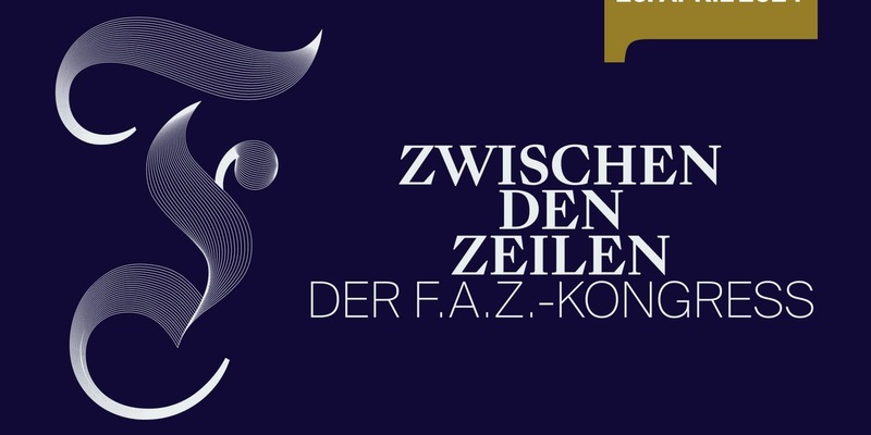 Zwischen den Zeilen: Der F.A.Z.-Kongress steht im Jubiläumsjahr der Frankfurter Allgemeinen Zeitung unter dem Leitthema Zukunft gestalten - Foto: presseportal.de