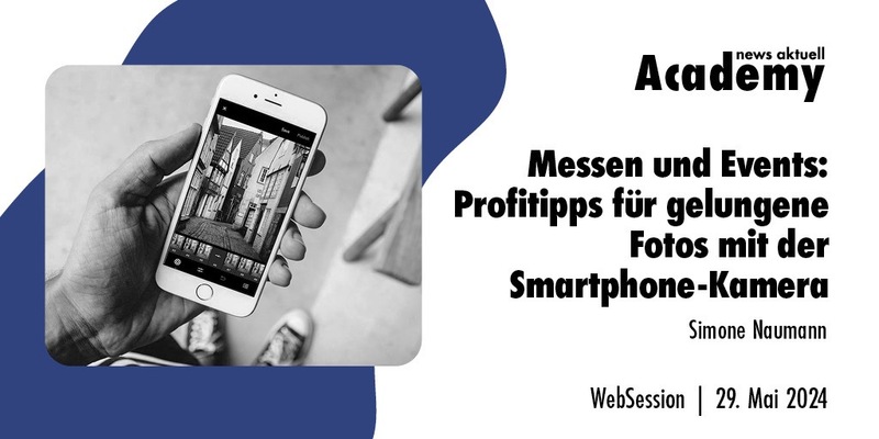 Messen und Events: Profitipps für gelungene Fotos mit der Smartphone-Kamera / Ein Online-Seminar der news aktuell Academy - Foto: presseportal.de
