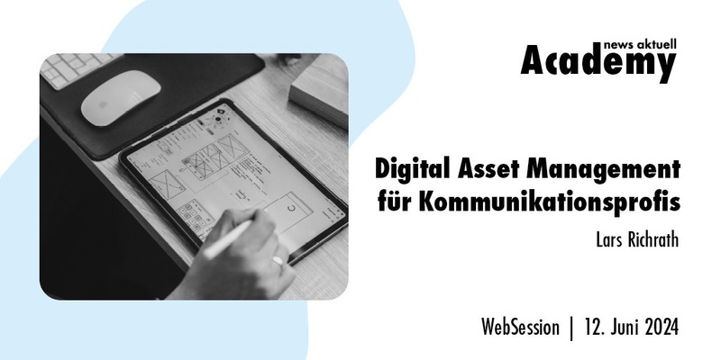 Digital Asset Management für Kommunikationsprofis / Ein Online-Seminar der news aktuell Academy - Foto: presseportal.de