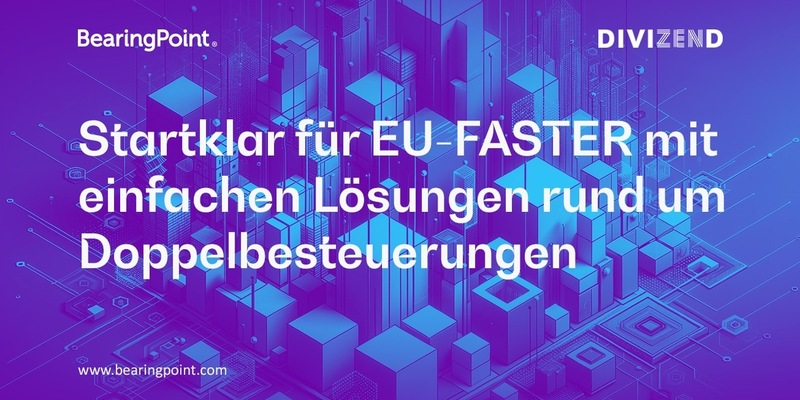 Tech meets Tax: Startklar für EU-FASTER mit einfachen Lösungen rund um Doppelbesteuerungen - Foto: presseportal.de