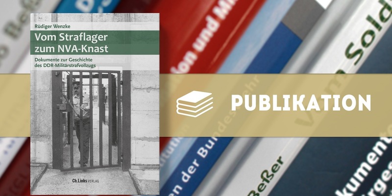 Neue Publikation der Buchreihe Militärgeschichte der DDR: Vom Straflager zum NVA-Knast - Foto: presseportal.de