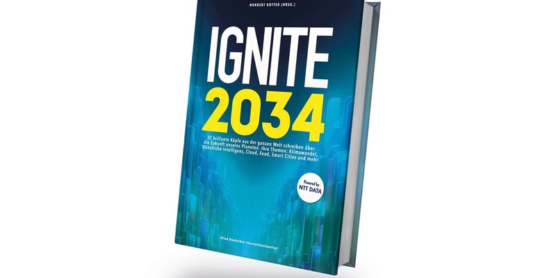 IGNITE.2034: Internationale Vordenker:innen beschreiben im neuen Zukunftsbuch die Welt in zehn Jahren / Szenarien zu Themen wie KI, Klimawandel, Medizin, Quantencomputer oder Energiegewinnung - Foto: presseportal.de