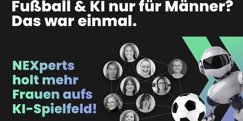 Sind Fußball und KI reine Männersache? NEXperts sagt nein und startet Kampagne für mehr Frauen auf dem KI-Spielfeld - Foto: presseportal.de