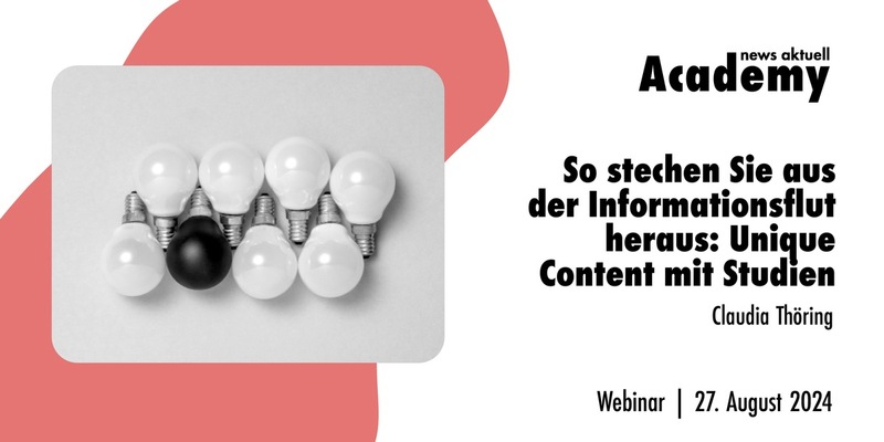 So stechen Sie aus der Informationsflut heraus: Unique Content mit Studien / Ein Online-Seminar der news aktuell Academy - Foto: presseportal.de