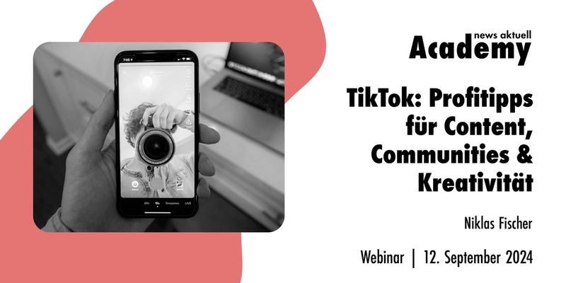 TikTok: Profi-Tipps für Content, Community & Kreativität / Ein Online-Seminar der news aktuell Academy - Foto: presseportal.de