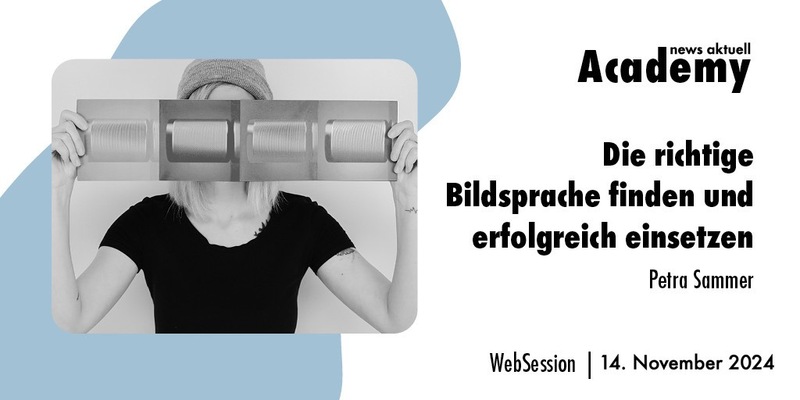 Die richtige Bildsprache finden und erfolgreich einsetzen / Ein Online-Seminar der news aktuell Academy - Foto: presseportal.de