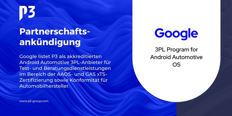 Google listet P3 als akkreditierten Android™ Automotive 3PL-Anbieter für AAOS-Konformität/xTS - Foto: presseportal.de