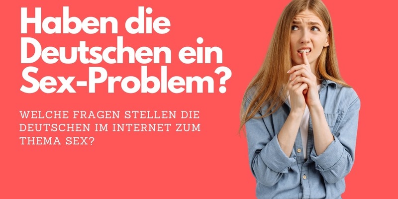 Haben die Deutschen ein Sex-Problem? / Welche Fragen stellen die Deutschen im Internet zum Thema Sex? - Foto: presseportal.de