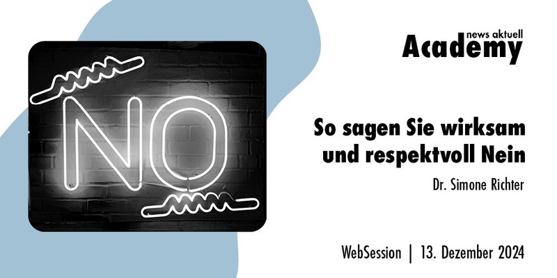 So sagen Sie wirksam und respektvoll Nein / Ein Online-Seminar der news aktuell Academy - Foto: presseportal.de