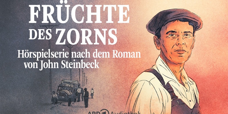 Früchte des Zorns- John Steinbecks Epos als Hörspielserie in der ARD Audiothek - Foto: presseportal.de