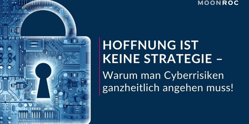Hoffnung ist keine Strategie: Warum man Cyberrisiken ganzheitlich angehen muss! - Foto: presseportal.de