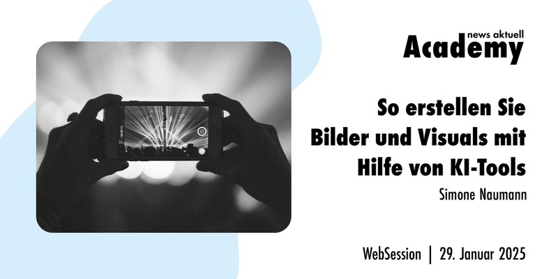 So erstellen Sie Bilder und Visuals mit Hilfe von KI-Tools / Ein Online-Seminar der news aktuell Academy - Foto: presseportal.de