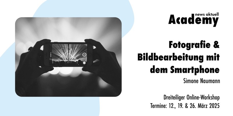 Fotografie & Bildbearbeitung mit dem Smartphone / Dreiteiliger Online-Workshop in der news aktuell Academy - Foto: presseportal.de