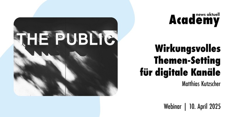 Wirkungsvolles Themen-Setting für digitale Kanäle / Ein Webinar der news aktuell Academy - Foto: presseportal.de