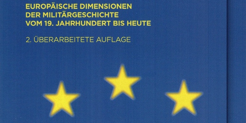 Zweite Auflage: Geschichte ohne Grenzen? Europäische Dimensionen der Militärgeschichte vom 19. Jahrhundert bis heute - Foto: presseportal.de