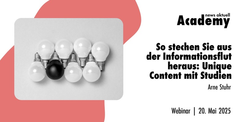 So stechen Sie aus der Informationsflut heraus: Unique Content mit Studien / Ein Online-Seminar der news aktuell Academy - Foto: presseportal.de