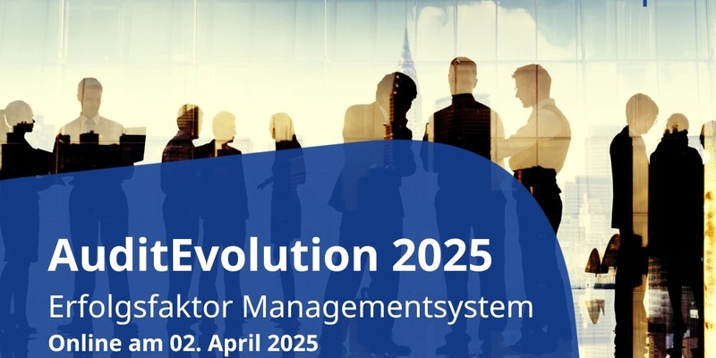 AuditEvolution 2025: Erfolgsfaktor Managementsystem / Wie Managementsysteme Unternehmen zukunftssicher machen / Online-Kongress am 02. April 2025 - Foto: presseportal.de