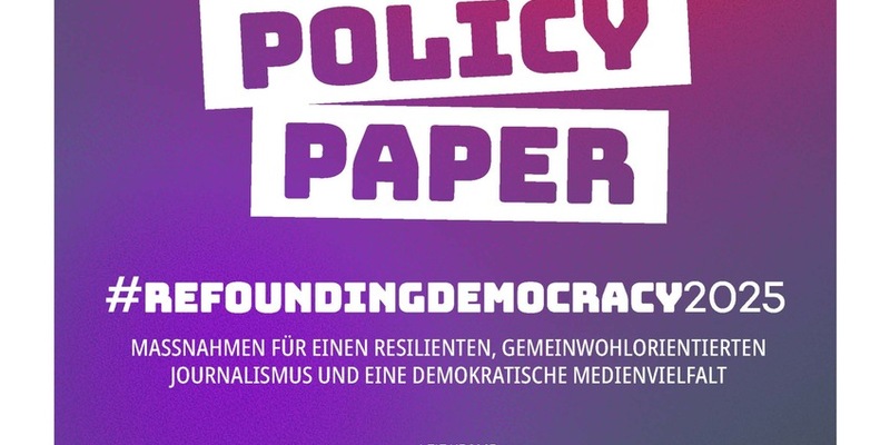 #RefoundingDemocracy2025: Neues Policy Paper fordert verlässliche Rahmenbedingungen für resilienten Journalismus und demokratische Medienvielfalt - Foto: presseportal.de