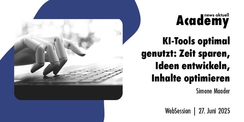 KI-Tools optimal genutzt: Zeit sparen, Ideen entwickeln, Inhalte optimieren / Ein Webinar der news aktuell Academy - Foto: presseportal.de