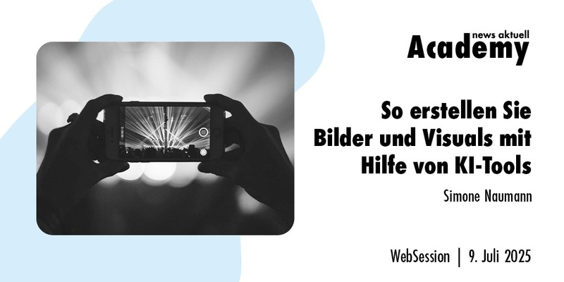 So erstellen Sie Bilder und Visuals mit Hilfe von KI-Tools / Ein Online-Seminar der news aktuell Academy - Foto: presseportal.de
