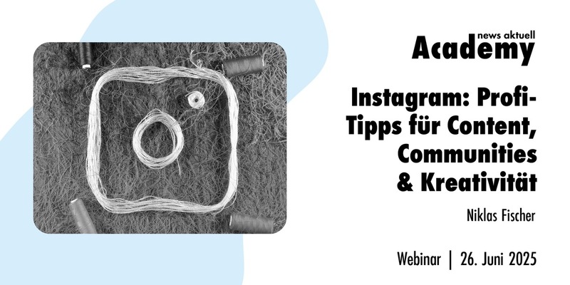Instagram: Profi-Tipps für Content, Community & Kreativität / Ein Webinar der news aktuell Academy - Foto: presseportal.de