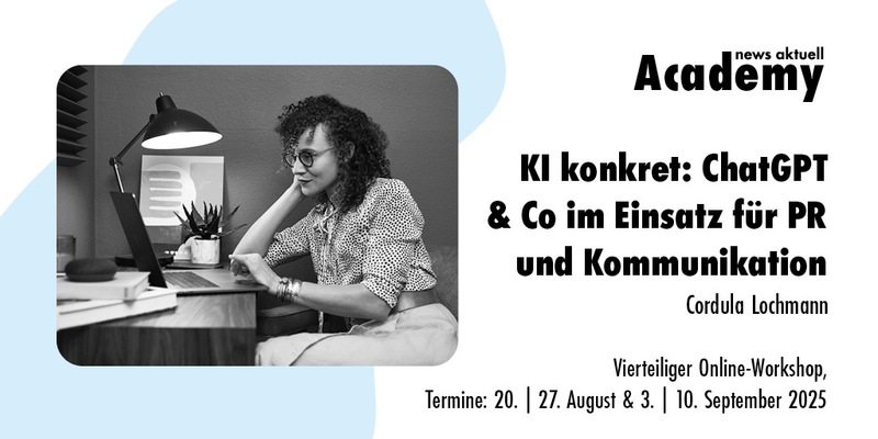 KI konkret: ChatGPT & Co im Einsatz für PR und Kommunikation / Ein mehrteiliger Online-Workshop in der news aktuell Academy - Foto: presseportal.de