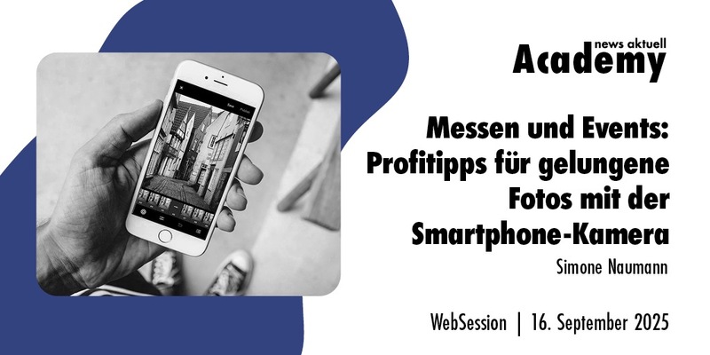 Messen und Events: Profitipps für gelungene Fotos mit der Smartphone-Kamera / Ein Online-Seminar der news aktuell Academy - Foto: presseportal.de