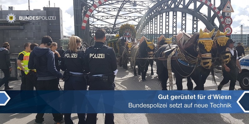 Bundespolizeidirektion München: Gut gerüstet für d'Wiesn / Bundespolizei setzt auf neue Technik - Foto: presseportal.de