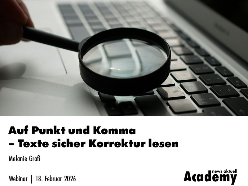Auf Punkt und Komma - Texte sicher Korrektur lesen / Ein Webinar der news aktuell Academy - Foto: presseportal.de