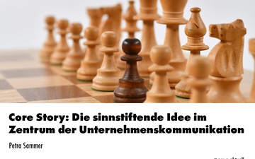 Core Story- Die sinnstiftende Idee im  Zentrum der Unternehmenskommunikation.jpg