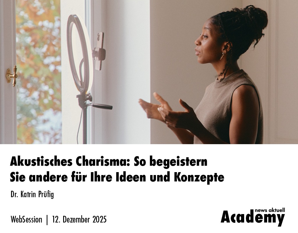 Akustisches Charisma: So begeistern Sie andere für Ihre Ideen und Konzepte / Ein Online-Seminar der news aktuell Academy presseportal.de