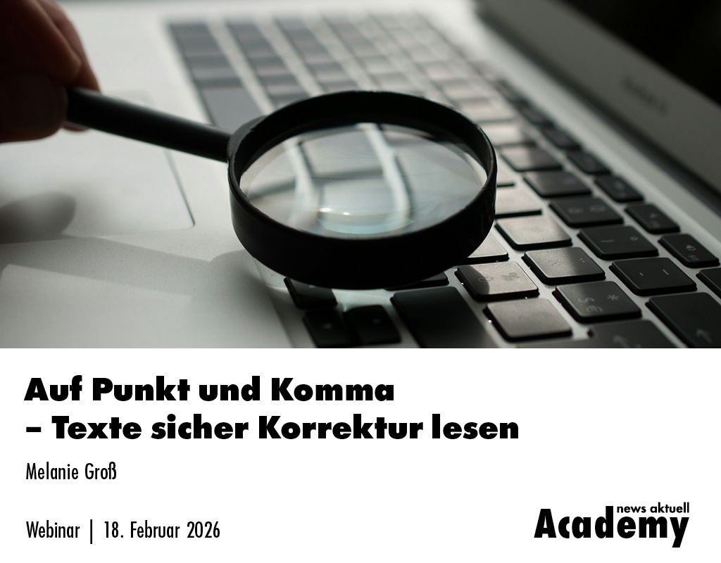 Auf Punkt und Komma - Texte sicher Korrektur lesen / Ein Webinar der news aktuell Academy presseportal.de