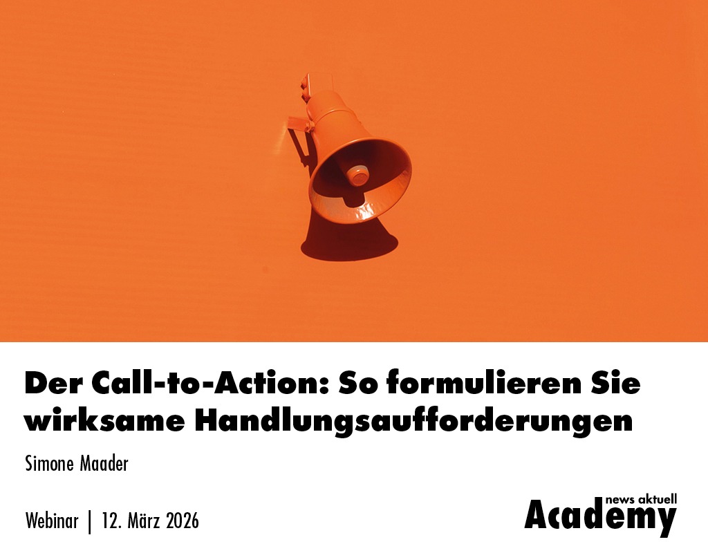 Der Call-to-Action: So formulieren Sie wirksame Handlungsaufforderungen / Ein Online-Seminar der news aktuell Academy presseportal.de