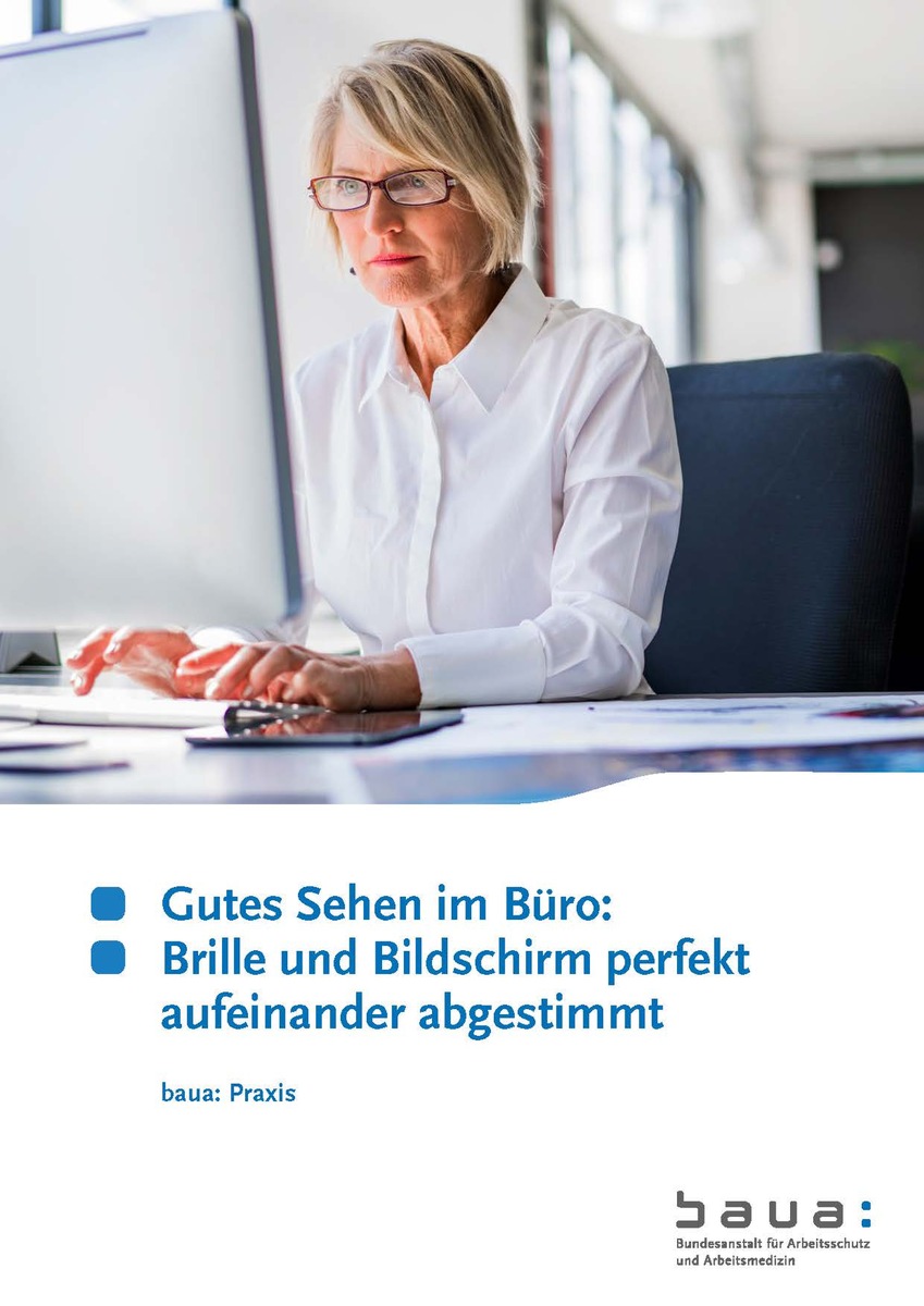 Gutes Sehen: Brille und Bildschirm richtig abstimmen / Handlungshilfe zeigt Schritt für Schritt, wie Bildschirmarbeitsplätze und Sehhilfen (Brillen) richtig aufeinander abgestimmt werden