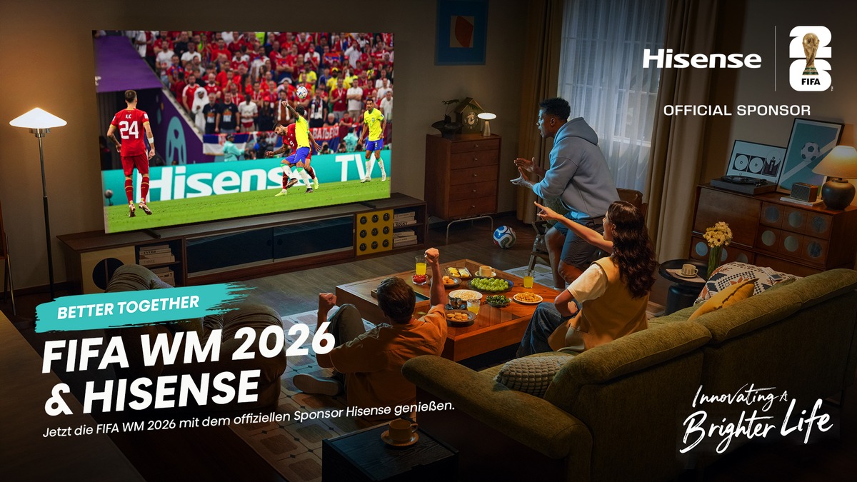 Better Together: Hisense launcht Brand-Kampagne zur FIFA WM 2026 presseportal.de