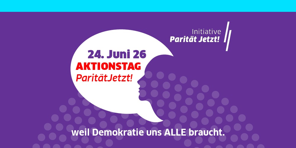 Keine halbe Demokratie: 50% Frauen im Bundestag! ParitätJetzt! PM anlässlich des Bundesweiten Aktionstages #ParitätJetzt (24.6.) presseportal.de